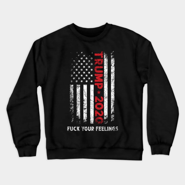 trump 2020 fuck your feelings shirt, american flag Vintage Crewneck Sweatshirt by blacks store